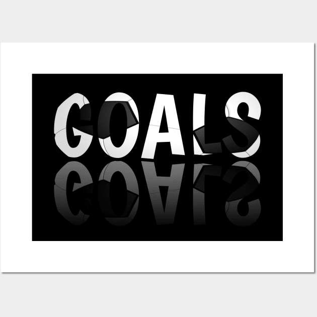 Goals - Soccer Lover - Football - Futbol - Sports Team - Athlete Player - Motivational Quote Wall Art by MaystarUniverse